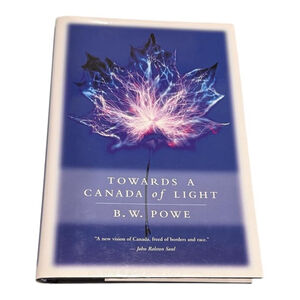 Towards A Canada Of Light B.W. Powe Hardcover Politics Canada History Nonfiction